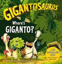 Gigantosaurus - Where's Giganto? : An interactive dinosaur slider book!