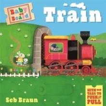 Baby On Board: Train : A Push, Pull, Slide Tab Book