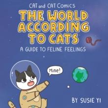 Cat and Cat Comics: The World According to Cats : A Guide to Feline Feelings