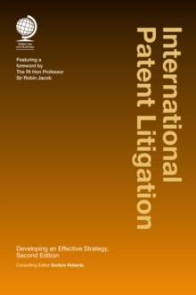 International Patent Litigation : Developing an Effective Strategy, Second Edition