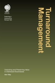 Turnaround Management : Unlocking and Preserving Value in Distressed Businesses