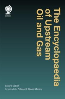 The Encyclopaedia of Upstream Oil and Gas : Second Edition