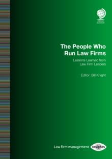 The People Who Run Law Firms : Lessons Learned from Law Firm Leaders