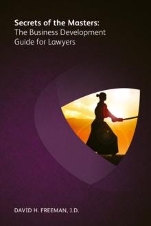 Secrets of the Masters : The Business Development Guide for Lawyers