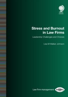 Stress and Burnout in Law Firms : Leadership Challenges and Choices