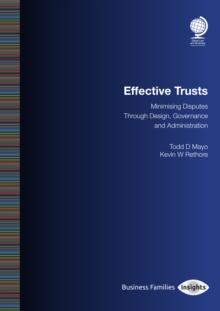 Effective Trusts : Minimising Disputes Through Design, Governance and Administration