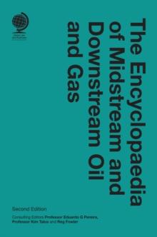 The Encyclopaedia of Midstream and Downstream Oil and Gas : Second Edition