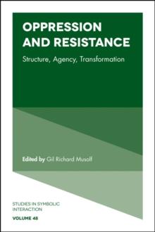 Oppression and Resistance : Structure, Agency, Transformation