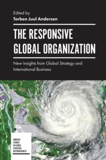 The Responsive Global Organization : New Insights from Global Strategy and International Business