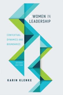 Women in Leadership : Contextual Dynamics and Boundaries, Second Edition