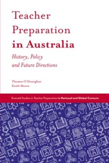 Teacher Preparation in Australia : History, Policy and Future Directions