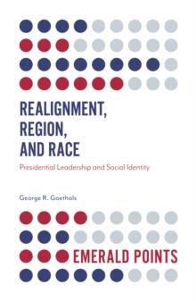 Realignment, Region, and Race : Presidential Leadership and Social Identity