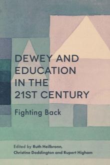 Dewey and Education in the 21st Century : Fighting Back