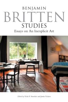 Benjamin Britten Studies: Essays on An Inexplicit Art