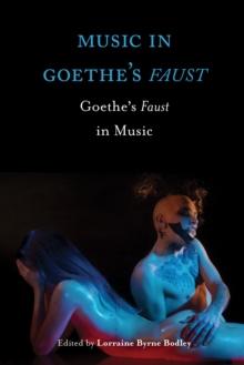 Music in Goethe's <I>Faust</I> : Goethe's <I>Faust</I> in Music