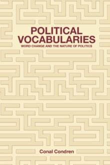 Political Vocabularies : Word Change and the Nature of Politics