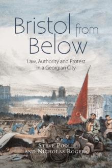 Bristol from Below : Law, Authority and Protest in a Georgian City