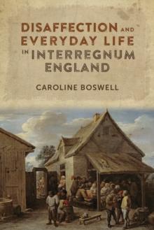 Disaffection and Everyday Life in Interregnum England