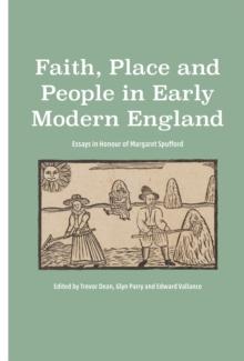 Faith, Place and People in Early Modern England : Essays in Honour of Margaret Spufford