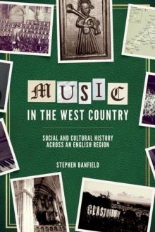 Music in the West Country : Social and Cultural History across an English Region