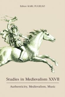 Studies in Medievalism XXVII : Authenticity, Medievalism, Music