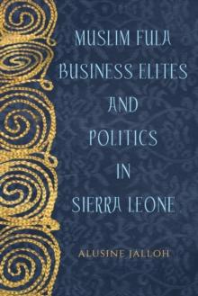 Muslim Fula Business Elites and Politics in Sierra Leone