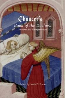 Chaucer's <I>Book of the Duchess</I> : Contexts and Interpretations