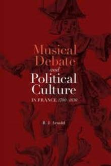 Musical Debate and Political Culture in France, 1700-1830