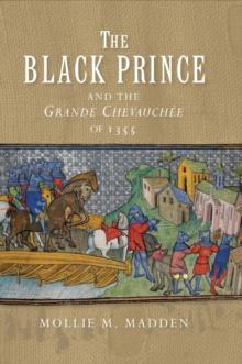 The Black Prince and the <I>Grande Chevauchee</I> of 1355