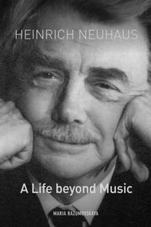 Heinrich Neuhaus : A Life beyond Music