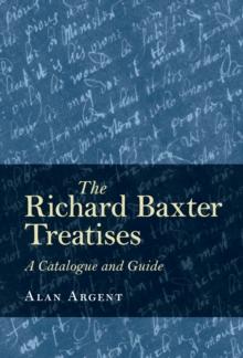 The Richard Baxter Treatises : A Catalogue and Guide