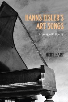 Hanns Eisler's Art Songs : Arguing with Beauty