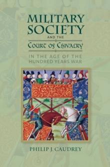 Military Society and the Court of Chivalry in the Age of the Hundred Years War