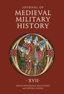 Journal of Medieval Military History : Volume XVII