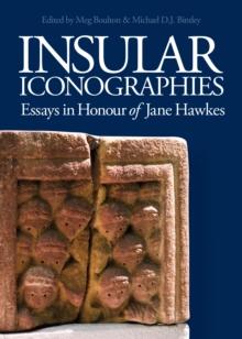 Insular Iconographies : Essays in Honour of Jane Hawkes