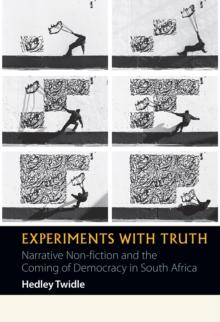 Experiments with Truth : Narrative Non-fiction and the Coming of Democracy in South Africa