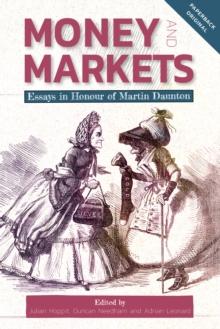 Money and Markets : Essays in Honour of Martin Daunton