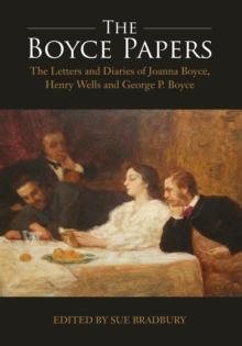 The Boyce Papers: The Letters and Diaries of Joanna Boyce, Henry Wells and George Price Boyce : 2-volume set