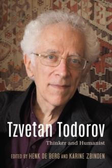 Tzvetan Todorov : Thinker and Humanist