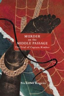 Murder on the Middle Passage : The Trial of Captain Kimber