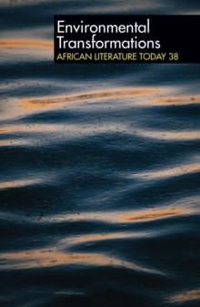 ALT 38 Environmental Transformations : African Literature Today