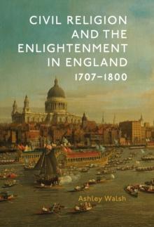 Civil Religion and the Enlightenment in England, 1707-1800