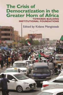 The Crisis of Democratization in the Greater Horn of Africa : An Alternative Approach to Institutional Order in Transitional Societies