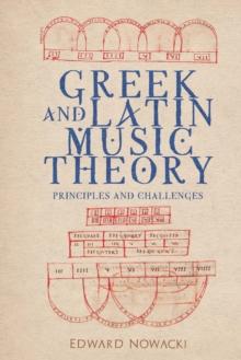 Greek and Latin Music Theory : Principles and Challenges