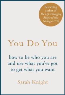 You Do You : How to Be Who You Are to Get What You Want