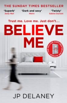 Believe Me : The twisty and addictive thriller from bestselling author of The Girl Before