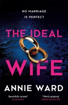 The Ideal Wife : an explosive psychological thriller that will have you hooked