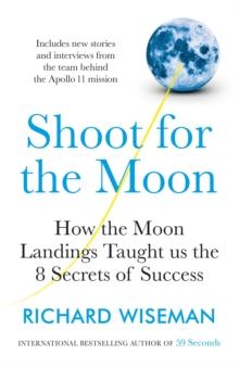 Shoot for the Moon : How the Moon Landings Taught us the 8 Secrets of Success