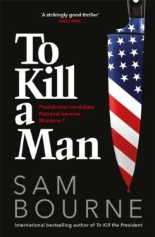 To Kill a Man : The new blockbuster thriller from the author of TO KILL THE PRESIDENT