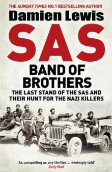 SAS Band of Brothers : The Last Stand of the SAS and Their Hunt for the Nazi Killers